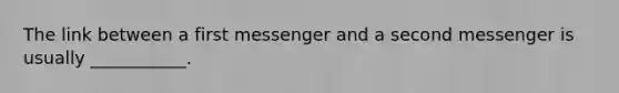 The link between a first messenger and a second messenger is usually ___________.