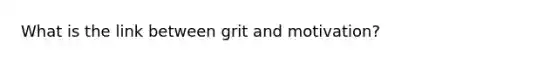 What is the link between grit and motivation?