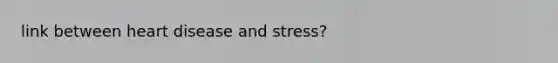 link between heart disease and stress?