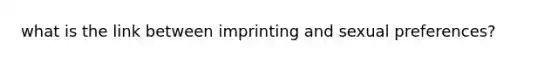 what is the link between imprinting and sexual preferences?