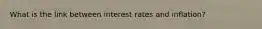 What is the link between interest rates and inflation?