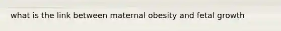 what is the link between maternal obesity and fetal growth
