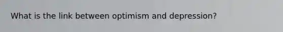 What is the link between optimism and depression?