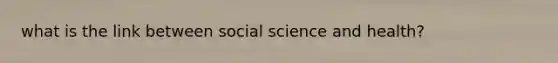 what is the link between social science and health?