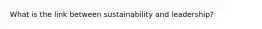 What is the link between sustainability and leadership?