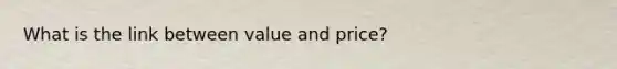 What is the link between value and price?