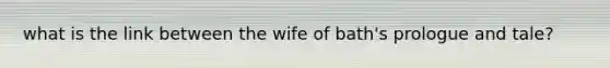 what is the link between the wife of bath's prologue and tale?