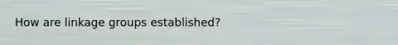 How are linkage groups established?