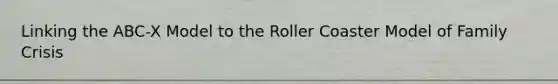 Linking the ABC-X Model to the Roller Coaster Model of Family Crisis