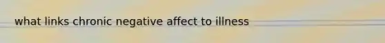 what links chronic negative affect to illness