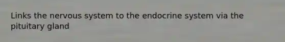 Links the nervous system to the endocrine system via the pituitary gland