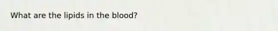 What are the lipids in the blood?