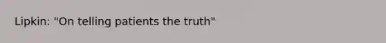 Lipkin: "On telling patients the truth"