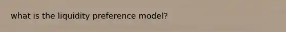 what is the liquidity preference model?