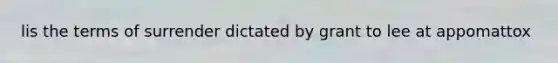 lis the terms of surrender dictated by grant to lee at appomattox