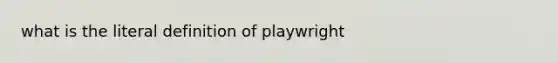 what is the literal definition of playwright