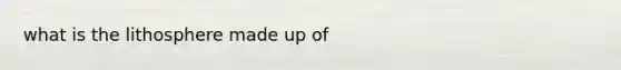 what is the lithosphere made up of
