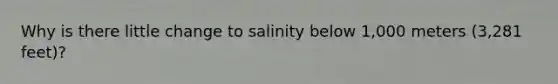 Why is there little change to salinity below 1,000 meters (3,281 feet)?