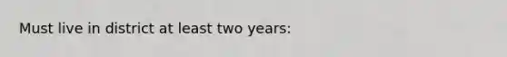 Must live in district at least two years: