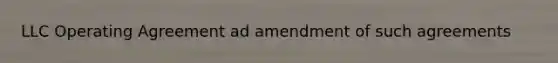 LLC Operating Agreement ad amendment of such agreements