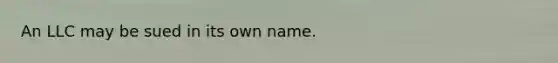 An LLC may be sued in its own name.
