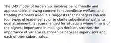 The LMX model of leadership: involves being friendly and approachable, showing concern for subordinate welfare, and treating members as equals. suggests that managers can use four types of leader behavior to clarify subordinates' paths to goal attainment. is recommended for situations where time is of the highest importance in making a decision. stresses the importance of variable relationships between supervisors and each of their subordinates.