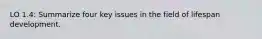 LO 1.4: Summarize four key issues in the field of lifespan development.