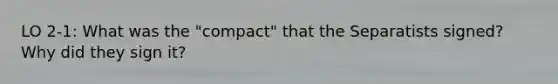 LO 2-1: What was the "compact" that the Separatists signed? Why did they sign it?