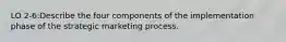 LO 2-6:Describe the four components of the implementation phase of the strategic marketing process.