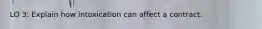 LO 3: Explain how intoxication can affect a contract.