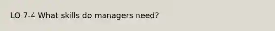 LO 7-4 What skills do managers need?