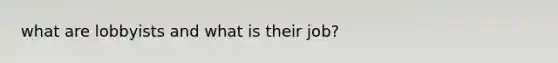 what are lobbyists and what is their job?