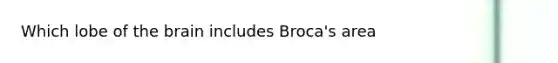 Which lobe of the brain includes Broca's area