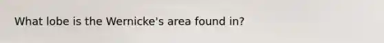 What lobe is the Wernicke's area found in?