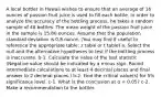 A local bottler in Hawaii wishes to ensure that an average of 16 ounces of passion fruit juice is used to fill each bottle. In order to analyze the accuracy of the bottling process, he takes a random sample of 48 bottles. The mean weight of the passion fruit juice in the sample is 15.80 ounces. Assume that the population standard deviation is 0.8 ounce. (You may find it useful to reference the appropriate table: z table or t table) a. Select the null and the alternative hypotheses to test if the bottling process is inaccurate. b-1. Calculate the value of the test statistic. (Negative value should be indicated by a minus sign. Round intermediate calculations to at least 4 decimal places and final answer to 2 decimal places.) b-2. Find the critical value(s) for 5% significance level. c-1. What is the conclusion at α = 0.05? c-2. Make a recommendation to the bottler.