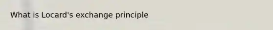 What is Locard's exchange principle