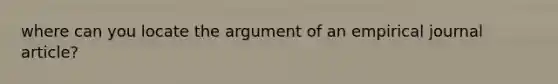 where can you locate the argument of an empirical journal article?