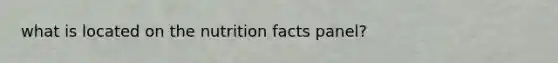 what is located on the nutrition facts panel?