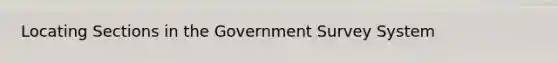 Locating Sections in the Government Survey System