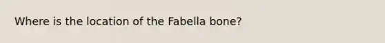 Where is the location of the Fabella bone?