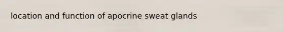 location and function of apocrine sweat glands