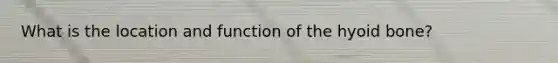 What is the location and function of the hyoid bone?