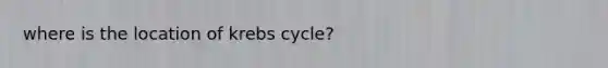 where is the location of krebs cycle?