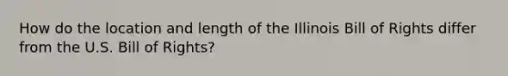 How do the location and length of the Illinois Bill of Rights differ from the U.S. Bill of Rights?