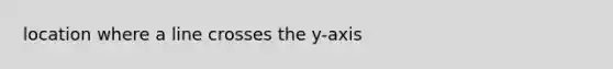 location where a line crosses the y-axis