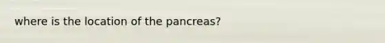 where is the location of the pancreas?