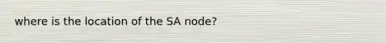 where is the location of the SA node?