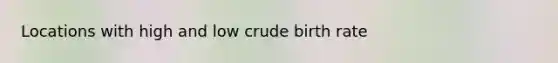 Locations with high and low crude birth rate