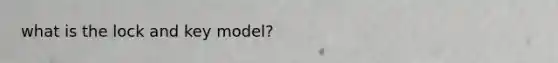 what is the lock and key model?