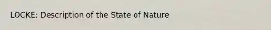 LOCKE: Description of the State of Nature